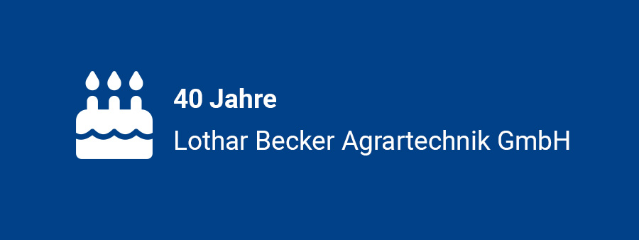 40 Jahre Lothar Becker Agrartechnik GmbH
